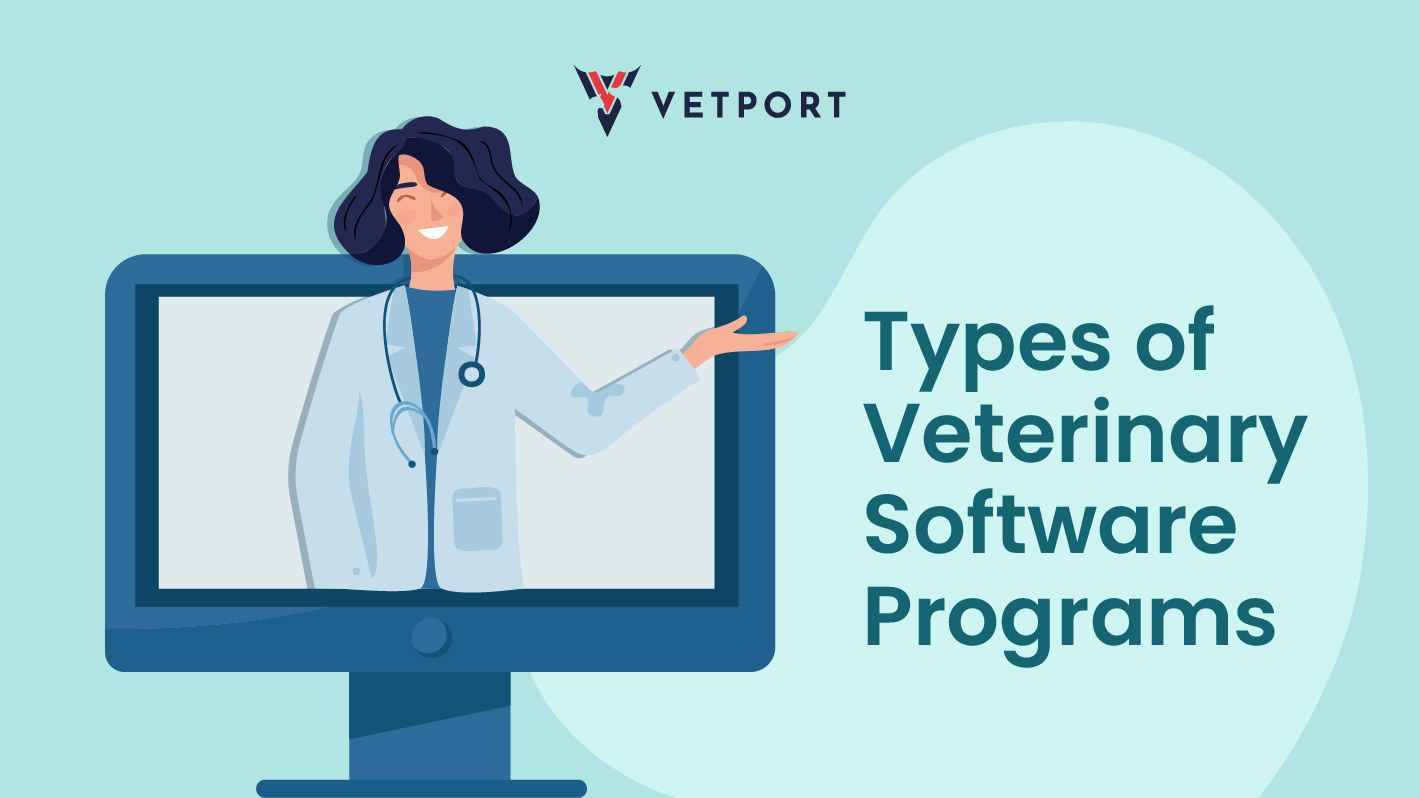 Types of Veterinary Software Programs: Choosing the Right Tool for Your Practice