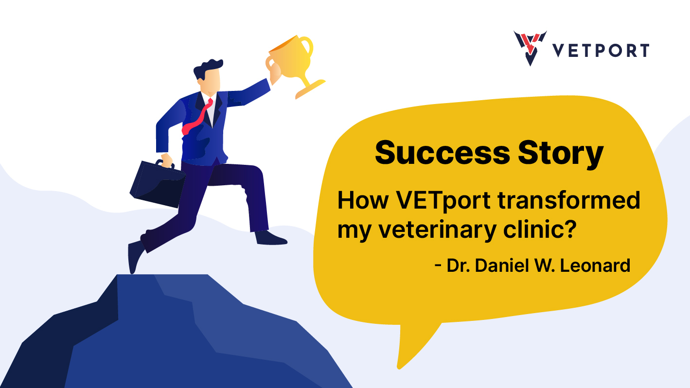 Dr. Daniel W. Leonard's Success Story: How VETport Transformed My Veterinary Clinic
