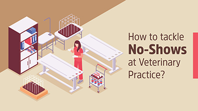 Tackling No-Shows at Your Veterinary Practice