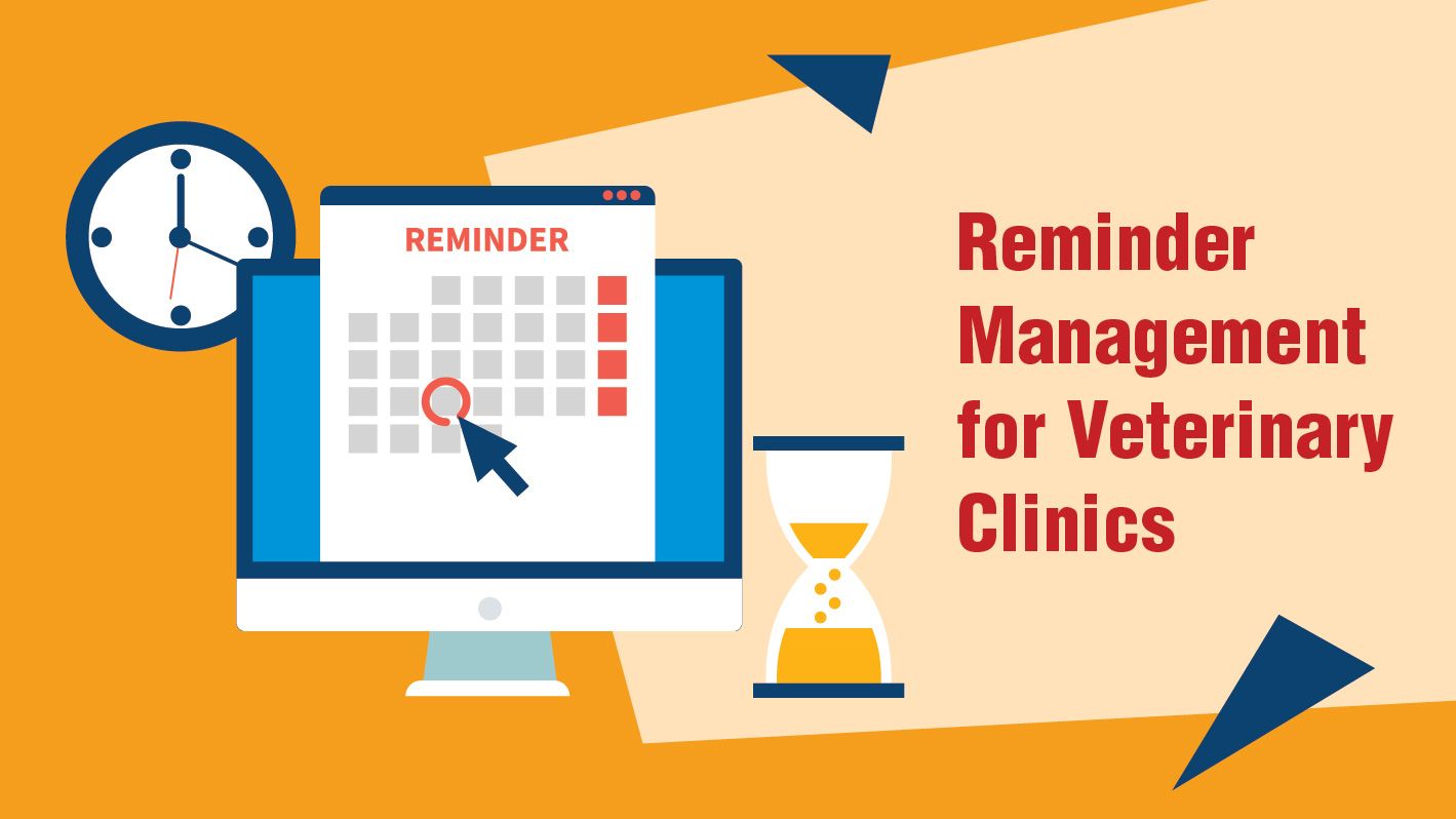 Reminder management for Veterinary Clinics